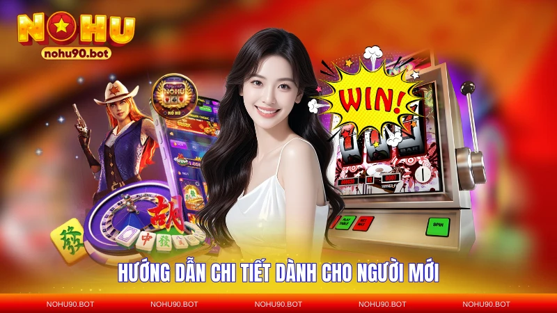 Hướng dẫn chi tiết dành cho người mới