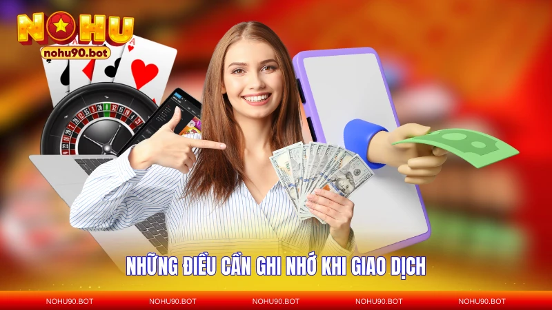Những điều cần ghi nhớ khi giao dịch