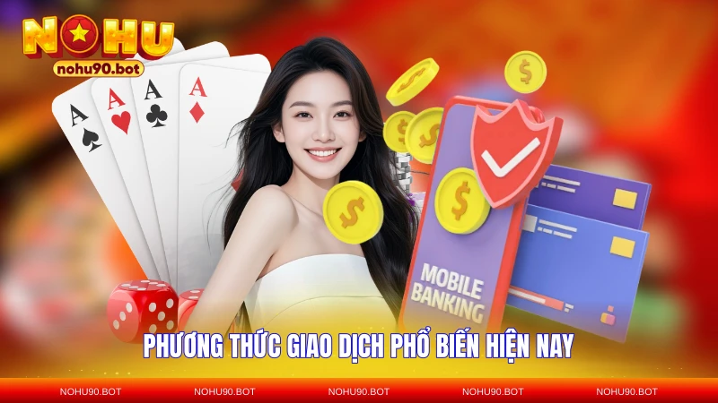 Phương thức giao dịch phổ biến hiện nay